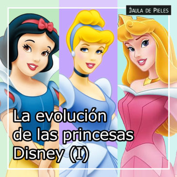 La evolución de las princesas Disney (I). El amor predestinado