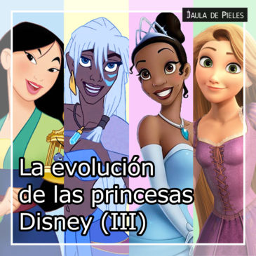La evolución de las princesas Disney (III). El propósito por cumplir